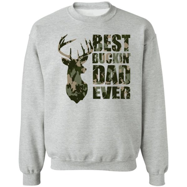best buckin' dad ever - camo style sweatshirt