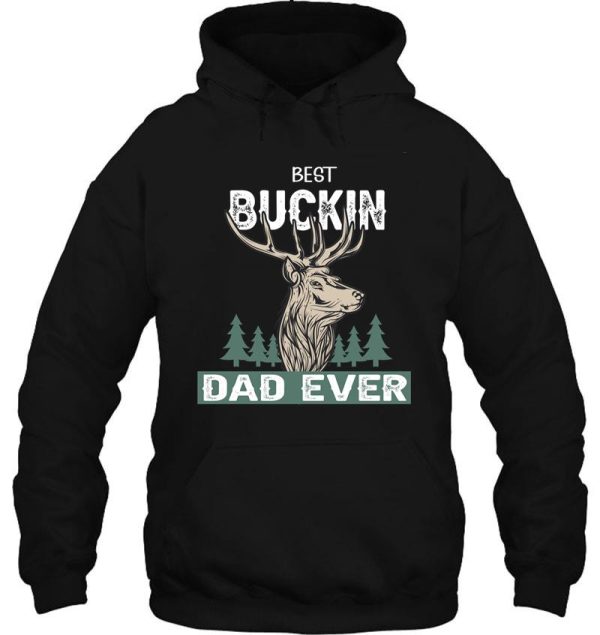 best buckin dad ever - dad hunting gift lover hoodie
