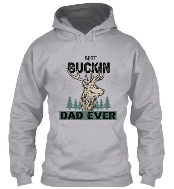 best buckin dad ever - dad hunting gift lover hoodie