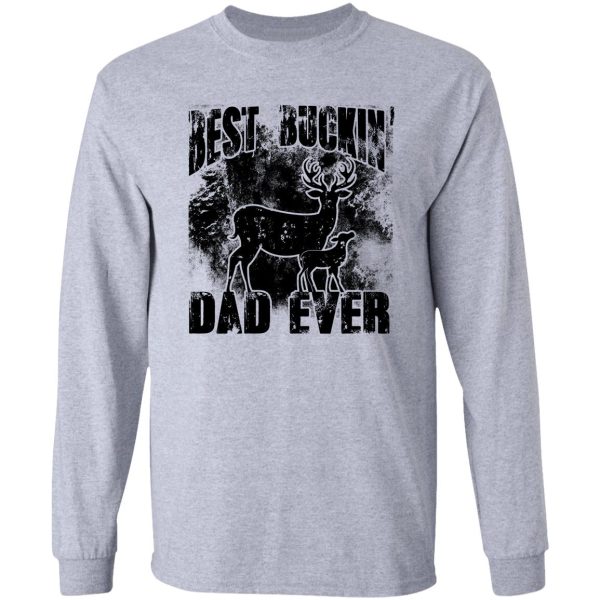 best buckin' dad ever hunting lovers deer killer buck slayer bow lover hunting season outdoor target deer shooting long sleeve