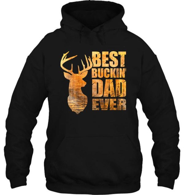 best buckin' dad ever - mix colors yellow tone. hoodie