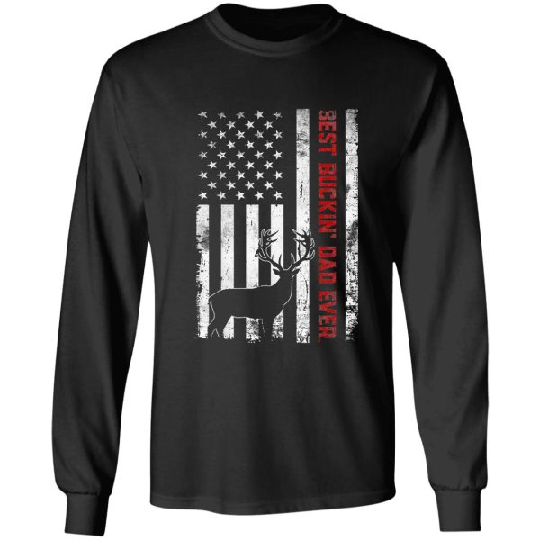 best buckin dad ever shirt usa flag deer hunting fathers day gift long sleeve
