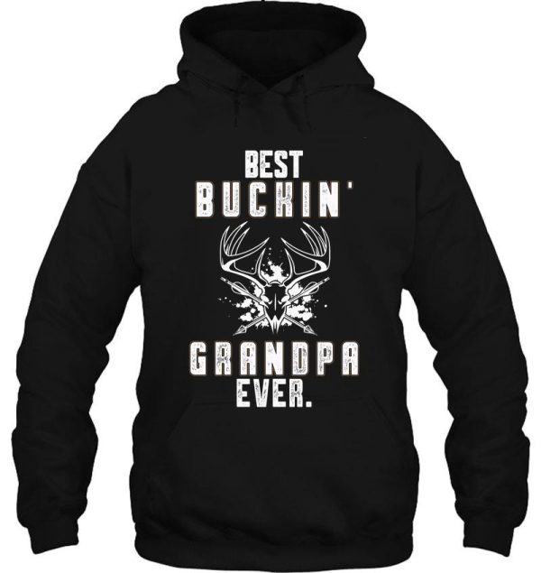 best buckin grandpa ever. hoodie