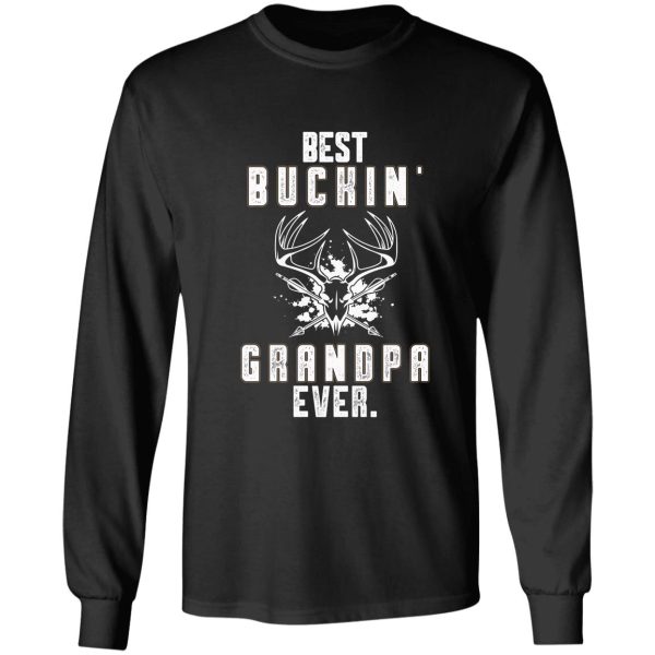 best buckin grandpa ever. long sleeve