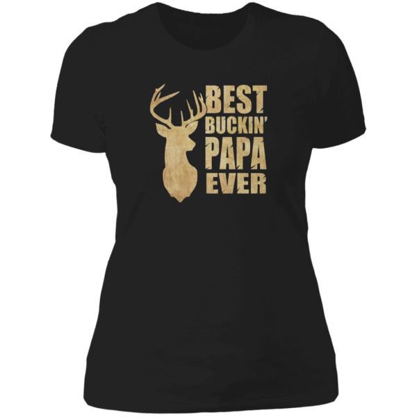 best buckin papa ever lady t-shirt