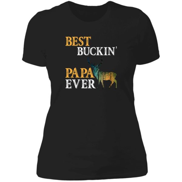 best buckin papa ever lady t-shirt