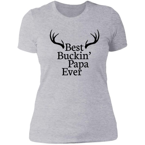 best buckin papa ever lady t-shirt
