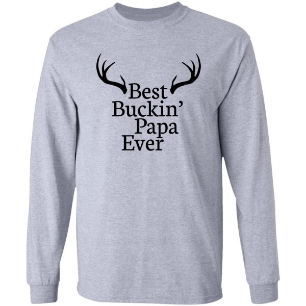 best buckin papa ever long sleeve