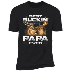 best-buckin' papa ever shirt deer hunting bucking father t-shirt shirt
