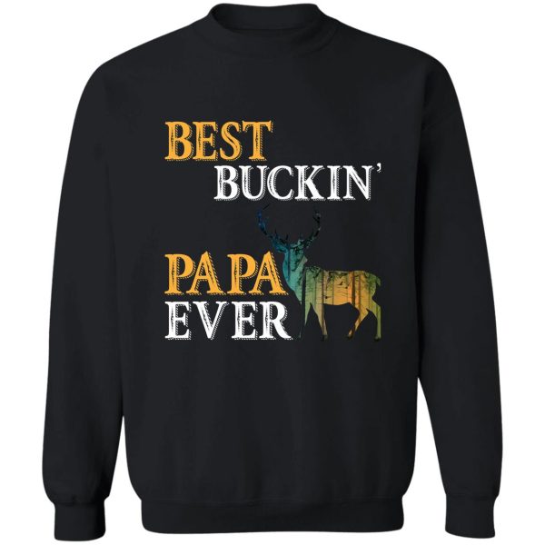 best buckin papa ever sweatshirt