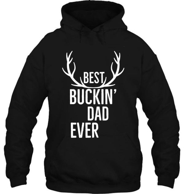 best bucking dad ever hoodie