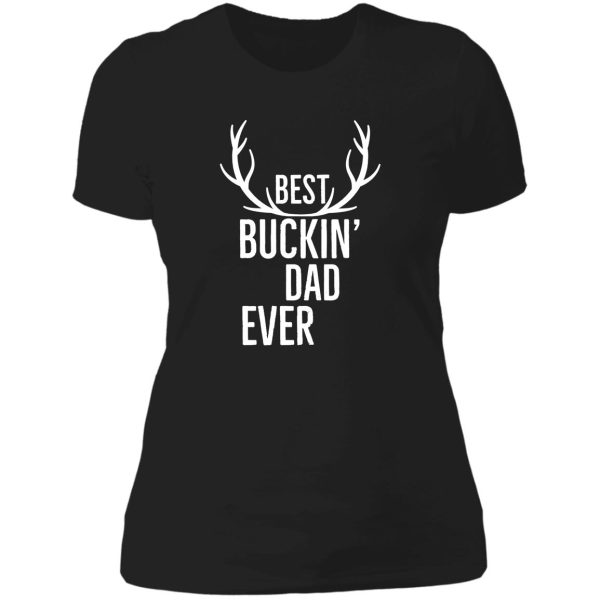 best bucking dad ever lady t-shirt