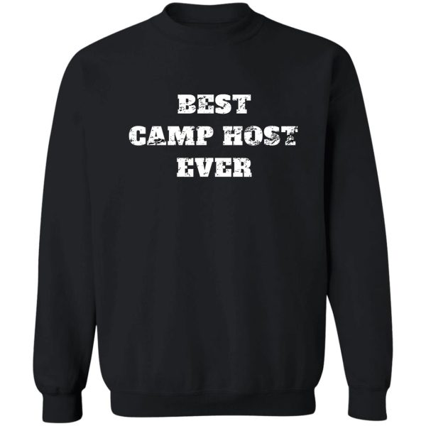 best camp host ever sweatshirt