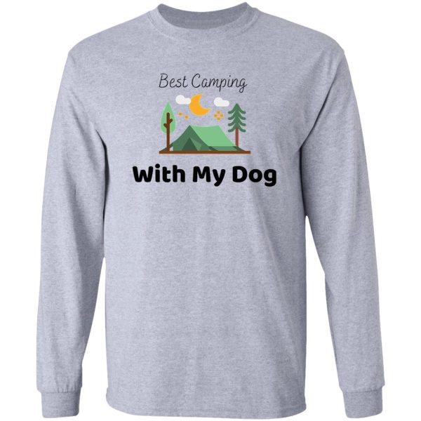 best camping with my dog long sleeve