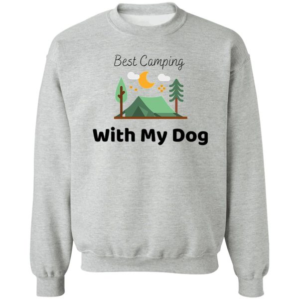 best camping with my dog sweatshirt