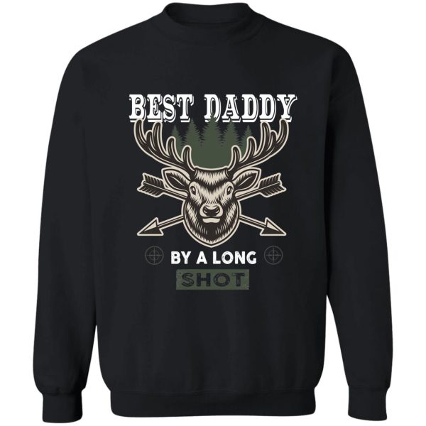 best daddy by long shot - deer hunting gift lover dad hunting love sweatshirt