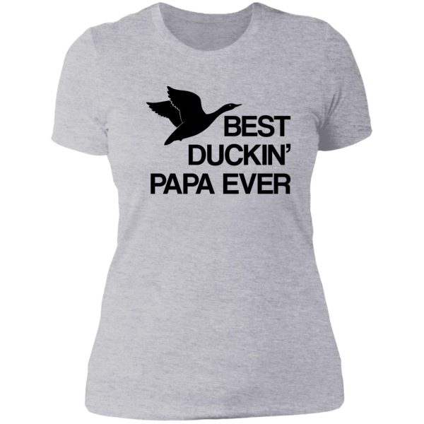 best duckin papa ever lady t-shirt