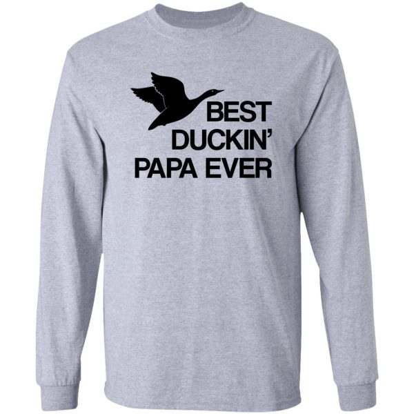 best duckin papa ever long sleeve