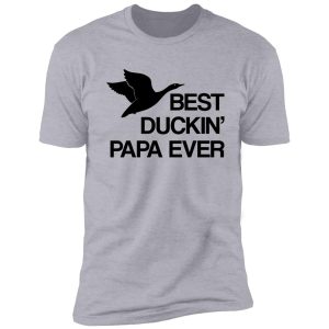 best duckin' papa ever shirt