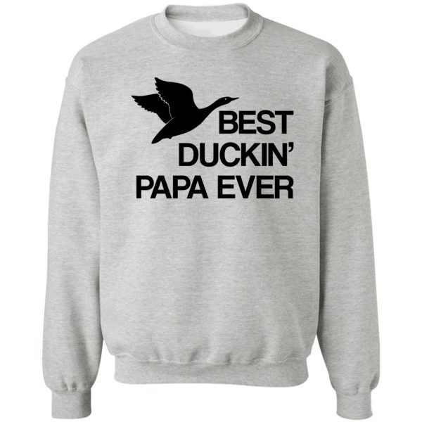 best duckin papa ever sweatshirt