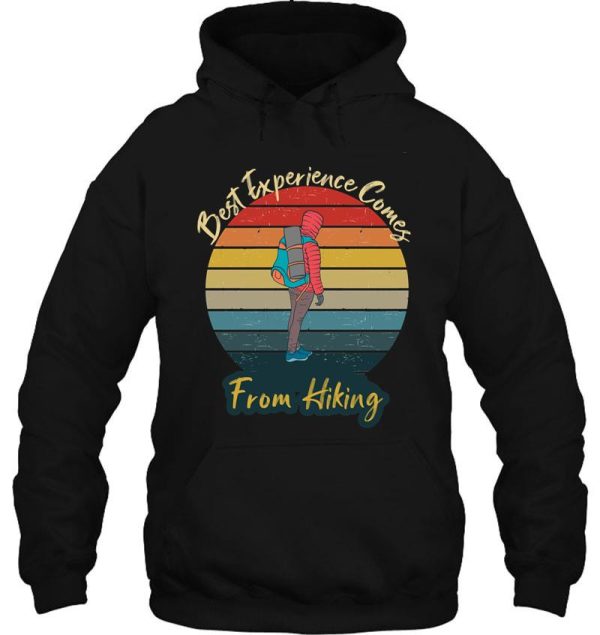 best experience comes from hiking hoodie