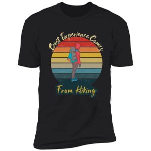 best experience comes from hiking shirt