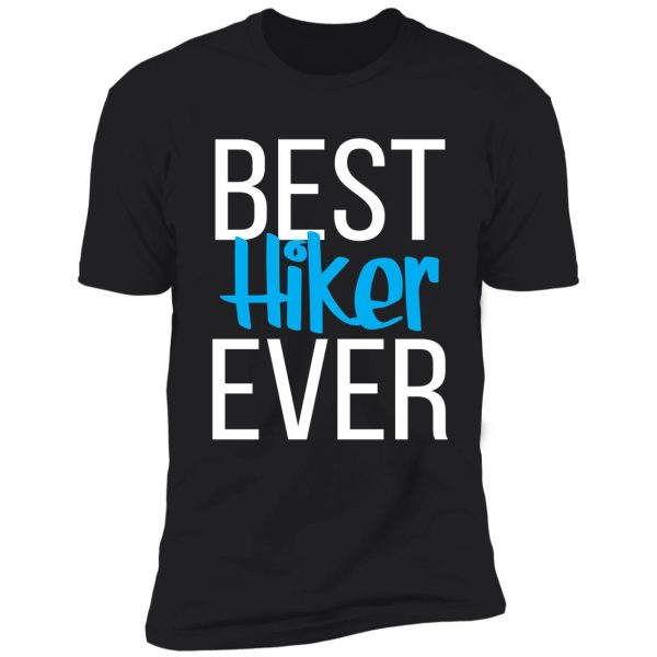 best hiker ever shirt