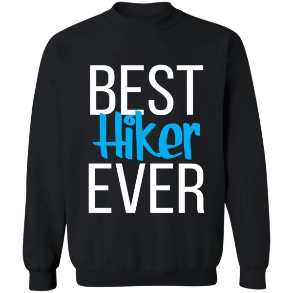 best hiker ever sweatshirt
