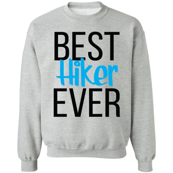 best hiker ever sweatshirt