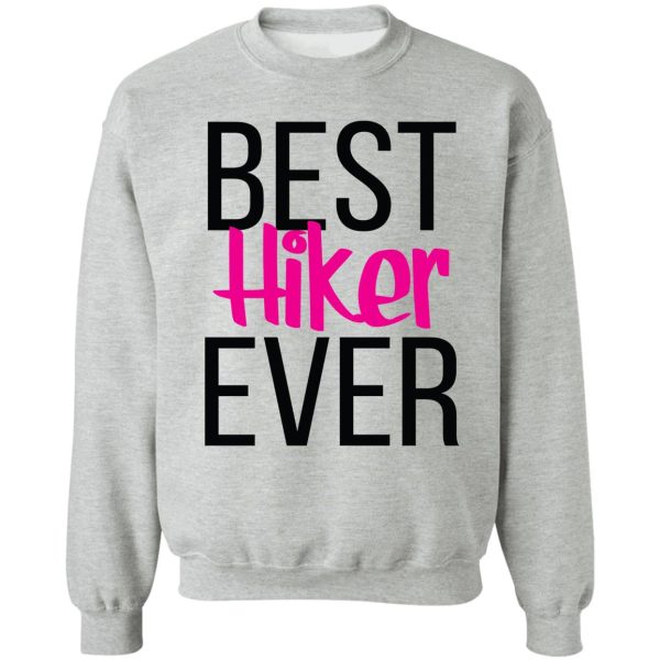 best hiker ever sweatshirt