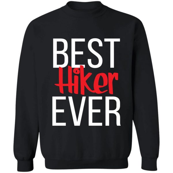 best hiker ever sweatshirt