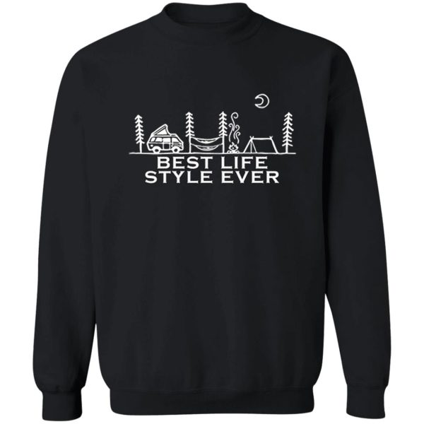 best life style ever camping sweatshirt