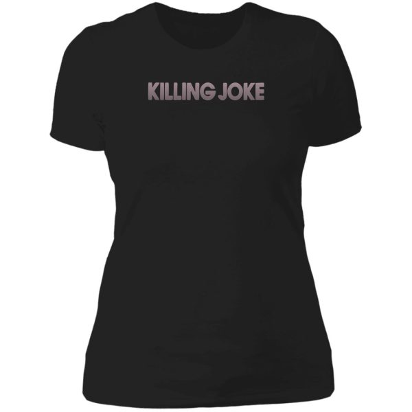 best seller 2021 killing - joke band design #1 lady t-shirt