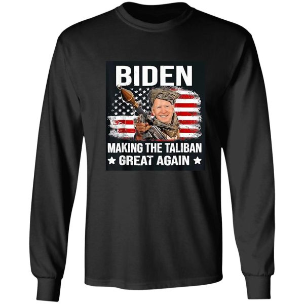 biden making taliban great again long sleeve