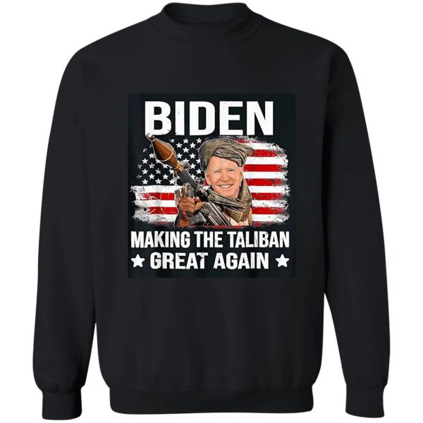 biden making taliban great again sweatshirt