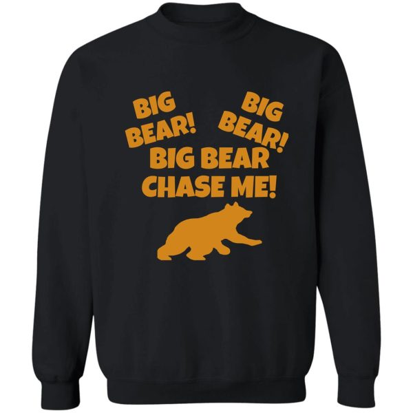 big bear chase me! sweatshirt