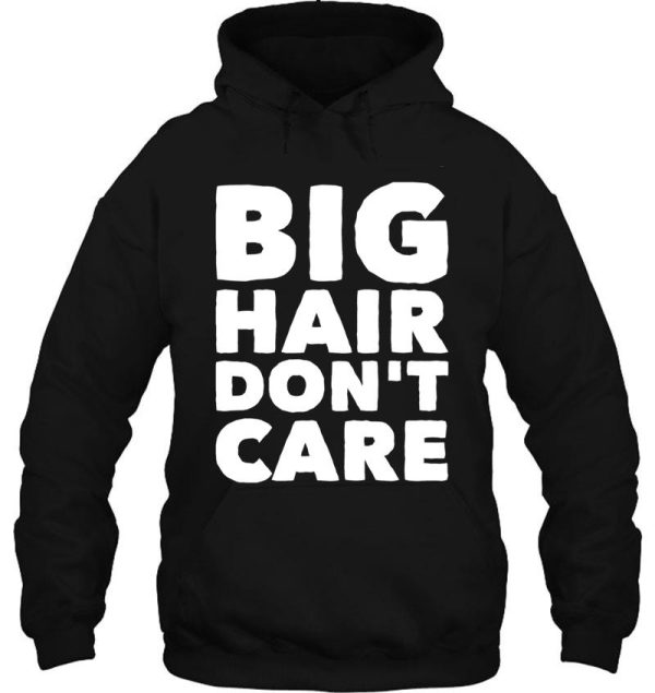 big hair don't care hoodie