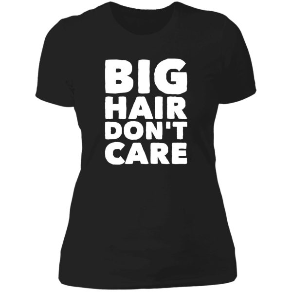 big hair don't care lady t-shirt