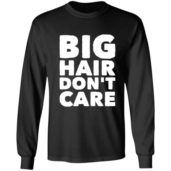 big hair don't care long sleeve