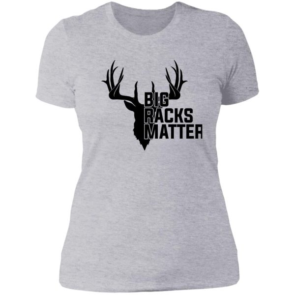 big racks matter funny deer buck hunting lady t-shirt