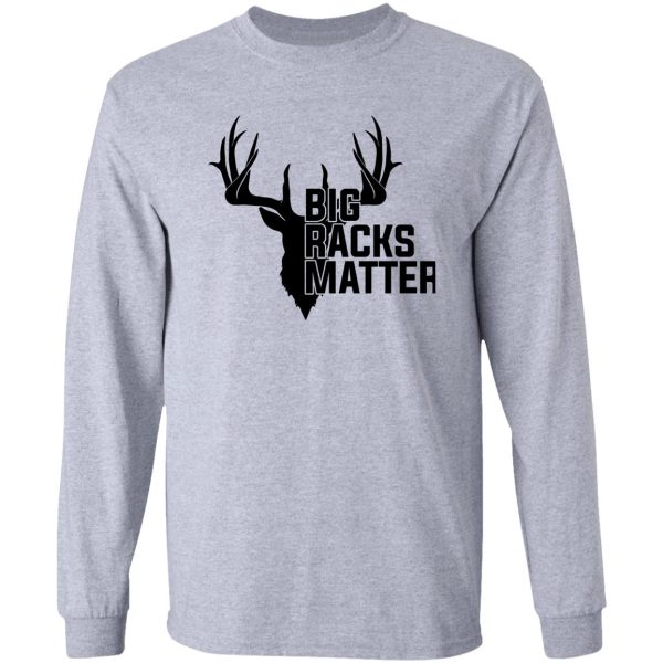 big racks matter funny deer buck hunting long sleeve