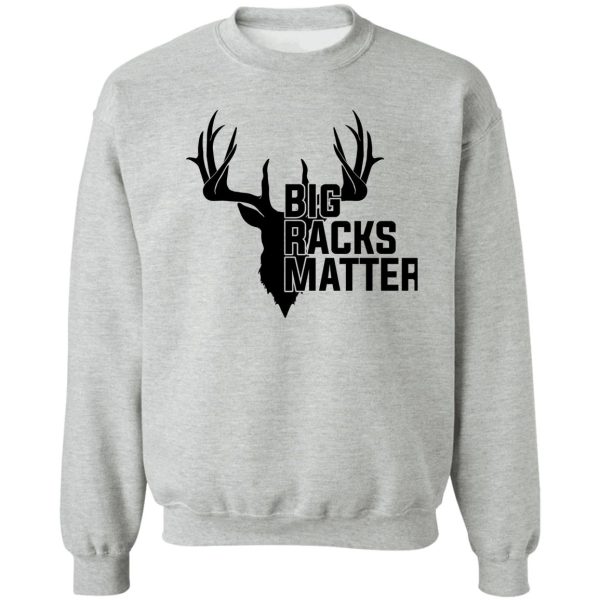 big racks matter funny deer buck hunting sweatshirt