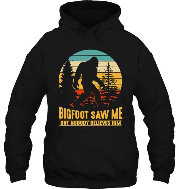 bigfoot camping hiking saw me but nobody believes him t-shirt hoodie