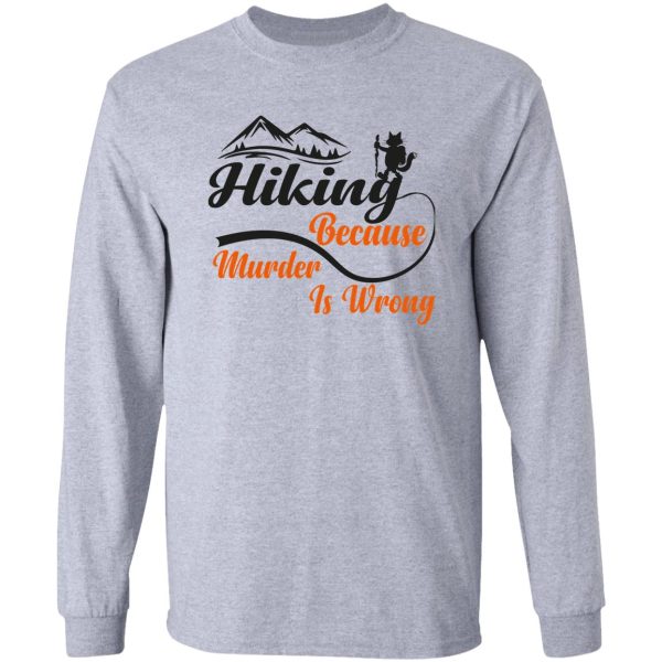 black cat hiking because murder is wrong long sleeve