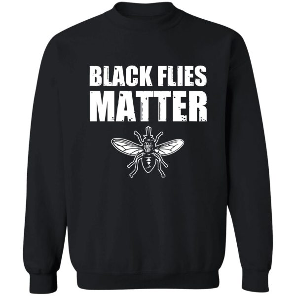 black flies matter sweatshirt