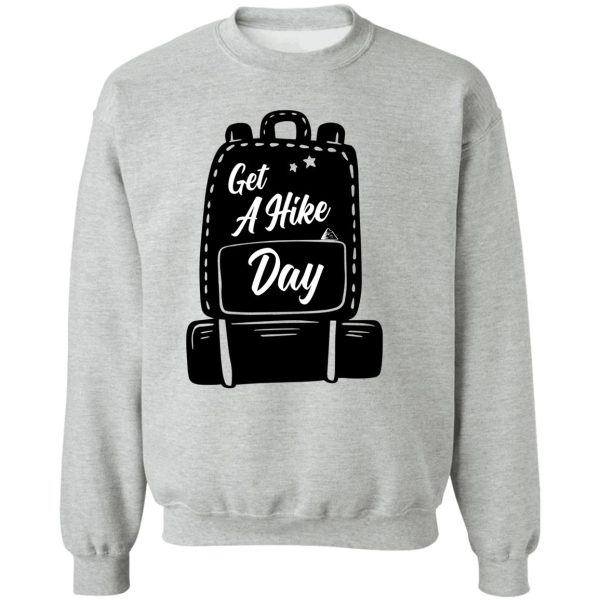 black hiking backpack- hiking motivation quote sweatshirt