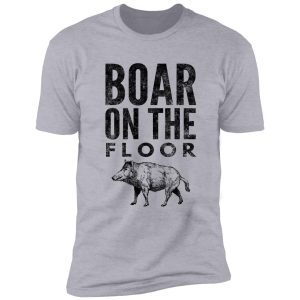 boar on the floor shirt