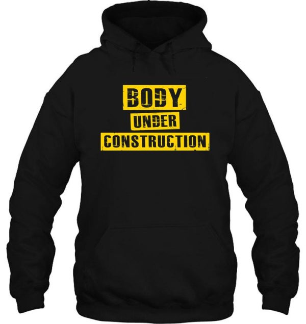 body under construction - work out gym motivation shirt hoodie