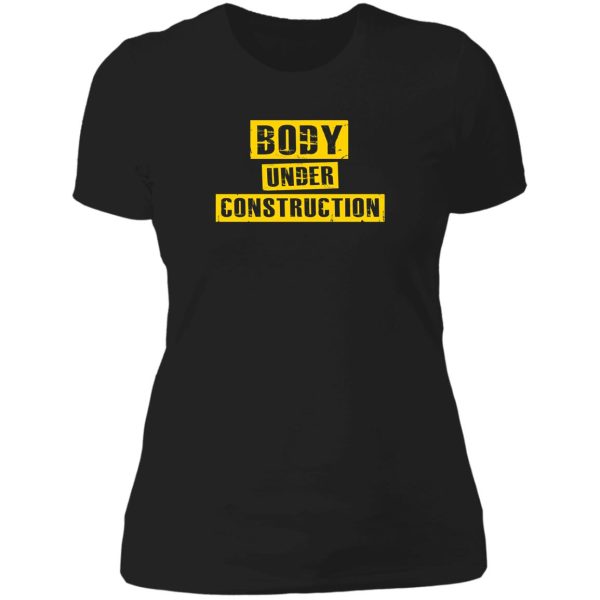 body under construction - work out gym motivation shirt lady t-shirt