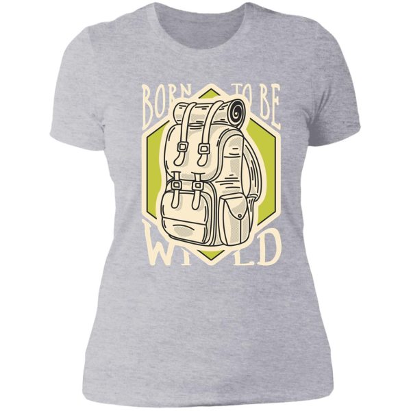 born to be wild lady t-shirt